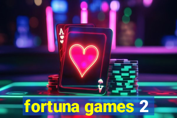 fortuna games 2